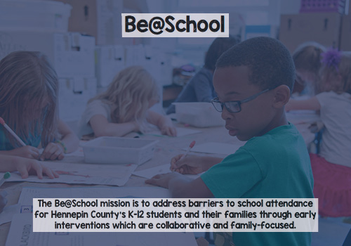 Picture of child writing with Be at School mission statement below. The Be at School mission is to address barriers to school attendance for Hennepin County's K through 12 students and their families through early interventions which are collaborative and family-focused.